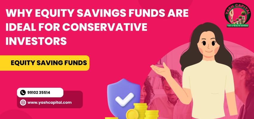 Why Equity Savings Funds Are Ideal for Conservative Investors