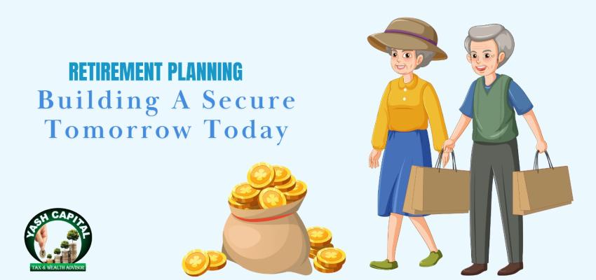 Retirement Planning: Building a Secure Tomorrow Today